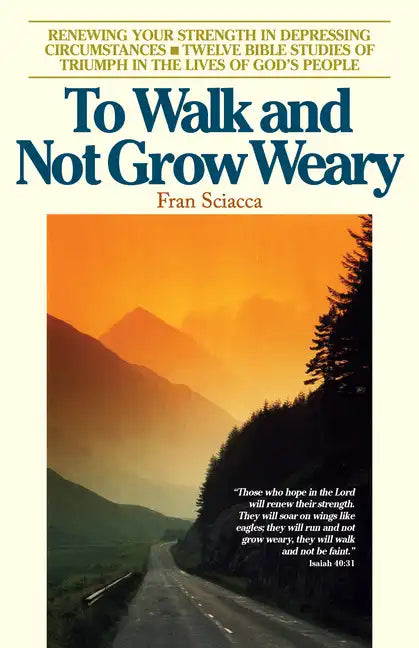 To Walk and Not Grow Weary: Renewing Your Strength in Depressing Circumstances - Paperback
