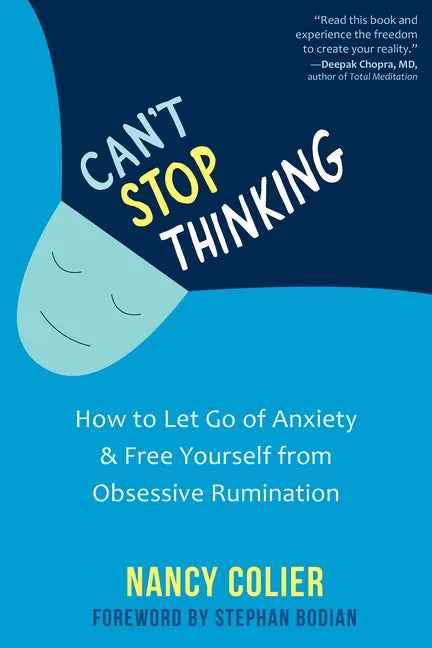 Can't Stop Thinking: How to Let Go of Anxiety and Free Yourself from Obsessive Rumination - Paperback