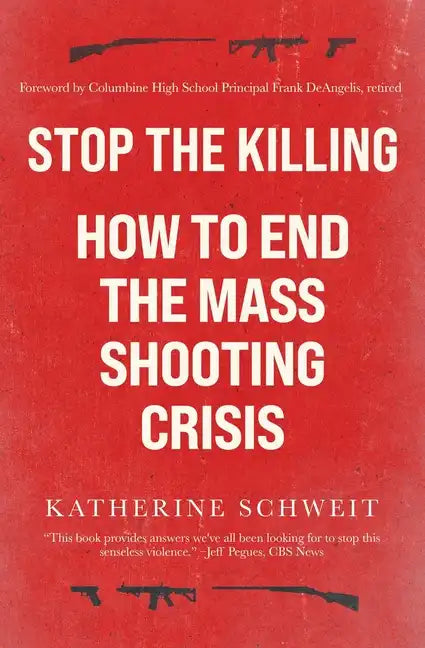 Stop the Killing: How to End the Mass Shooting Crisis - Paperback