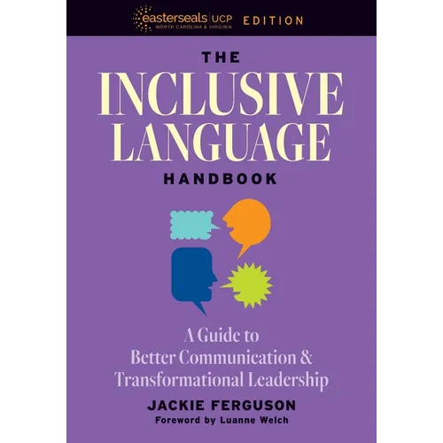 The Inclusive Language Handbook: A Guide to Better Communication and Transformational Leadership, Easterseals UCP Nonprofit Edition - Paperback