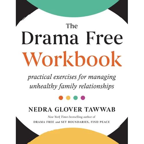 The Drama Free Workbook: Practical Exercises for Managing Unhealthy Family Relationships - Paperback