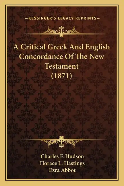 A Critical Greek And English Concordance Of The New Testament (1871) - Paperback