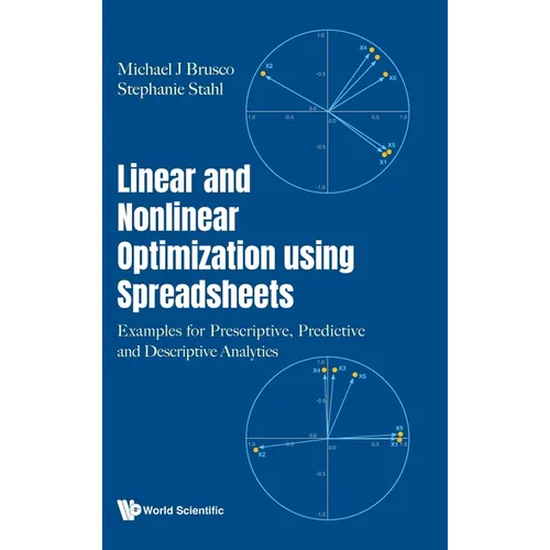 Linear and Nonlinear Optimization Using Spreadsheets: Examples for Prescriptive, Predictive and Descriptive Analytics - Hardcover