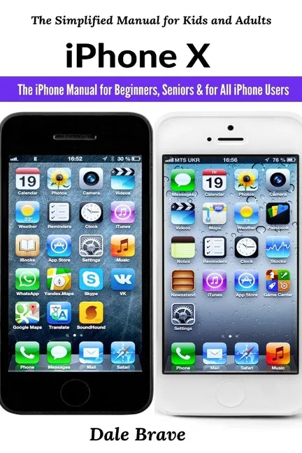 iPhone X: The iPhone Manual for Beginners, Seniors & for All iPhone Users - Paperback