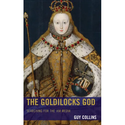 The Goldilocks God: Searching for the via media - Paperback