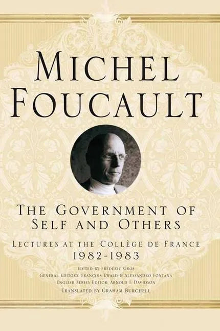 The Government of Self and Others: Lectures at the Collège de France 1982-1983 - Hardcover