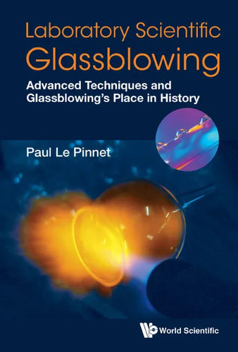 Laboratory Scientific Glassblowing: Advanced Techniques and Glassblowing's Place in History - Hardcover
