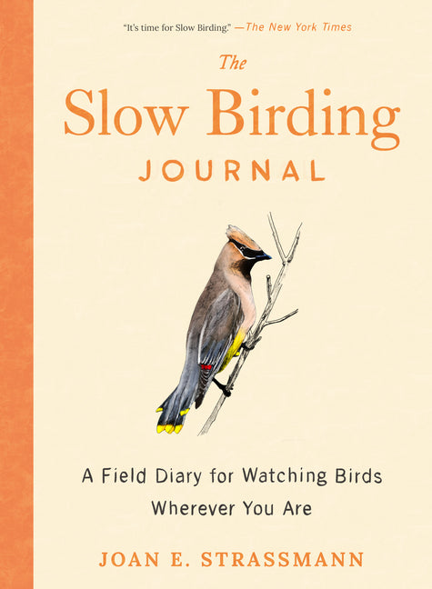 The Slow Birding Journal: A Field Diary for Watching Birds Wherever You Are - Paperback