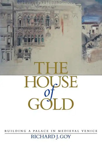 The House of Gold: Building a Palace in Medieval Venice - Paperback