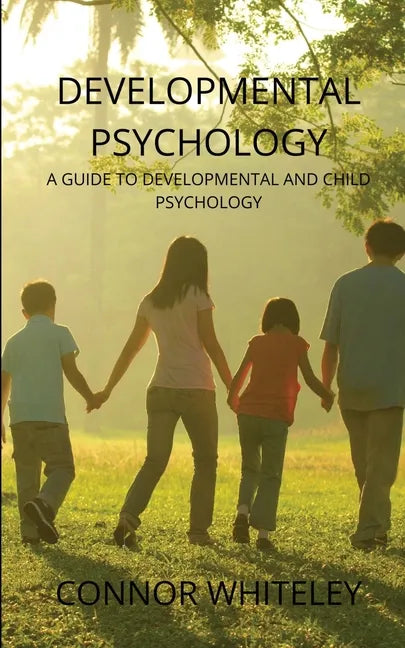 Developmental Psychology: A Guide to Developmental and Child Psychology - Paperback