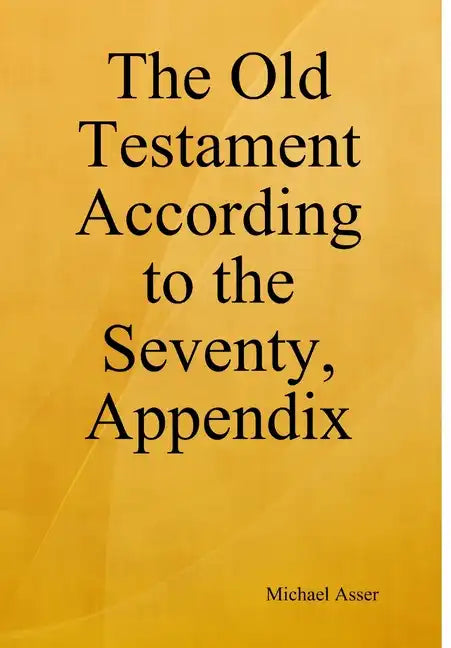 The Old Testament According to the Seventy, Appendix - Hardcover