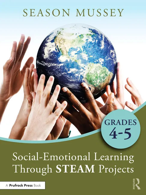 Social-Emotional Learning Through STEAM Projects, Grades 4-5 - Paperback