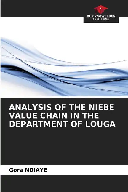 Analysis of the Niebe Value Chain in the Department of Louga - Paperback