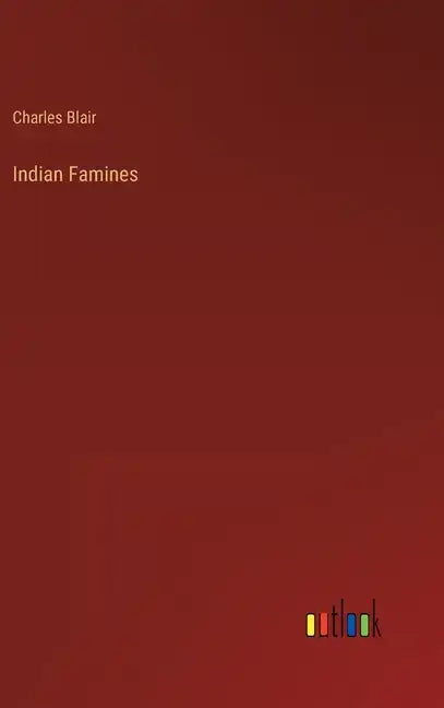 Indian Famines - Hardcover