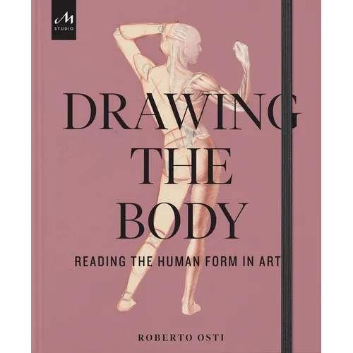 Drawing the Body: Reading the Human Form in Art - Hardcover