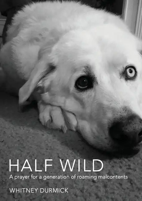 Half Wild: A prayer for a generation of roaming malcontents - Paperback