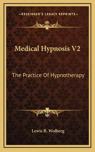 Medical Hypnosis V2: The Practice of Hypnotherapy - Hardcover