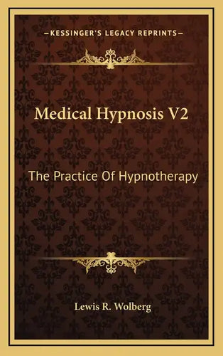 Medical Hypnosis V2: The Practice of Hypnotherapy - Hardcover