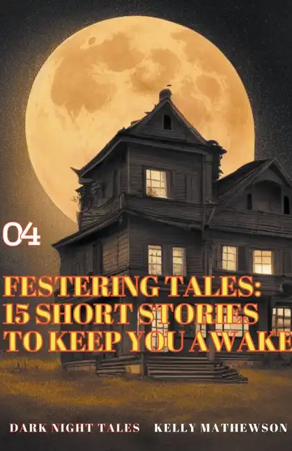Festering Tales: 15 Short Stories To Keep You Awake - Paperback
