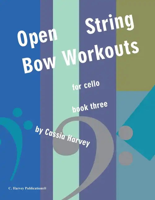 Open-String Bow Workouts for Cello, Book Three - Paperback