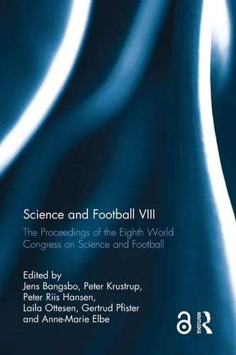 Science and Football VIII: The Proceedings of the Eighth World Congress on Science and Football - Paperback