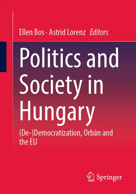 Politics and Society in Hungary: (De-)Democratization, Orbán and the Eu - Paperback