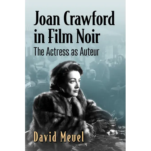 Joan Crawford in Film Noir: The Actress as Auteur - Paperback