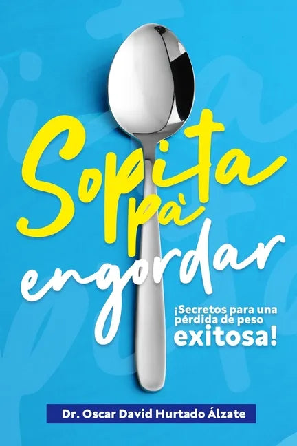 Sopita pa engordar: Secretos para una pérdida de peso exitosa - Paperback