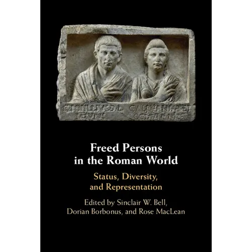 Freed Persons in the Roman World: Status, Diversity, and Representation - Hardcover