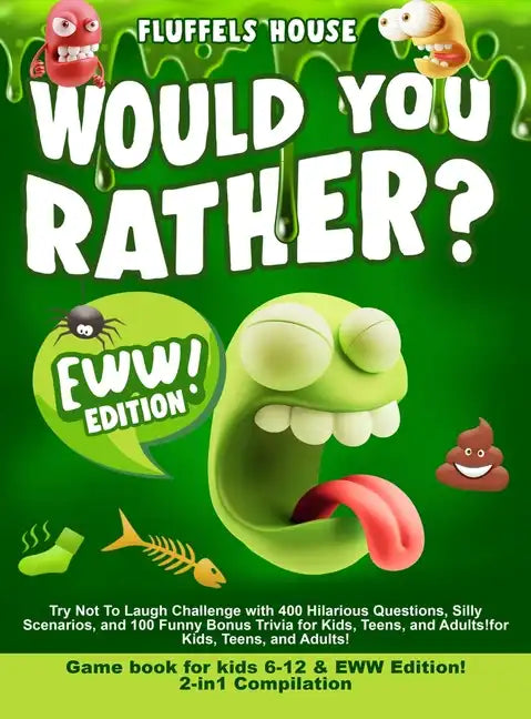Would You Rather Game Book for Kids 6-12 & EWW Edition!: 2-in-1 Compilation - Try Not To Laugh Challenge with 400 Hilarious Questions, Silly Scenarios - Hardcover