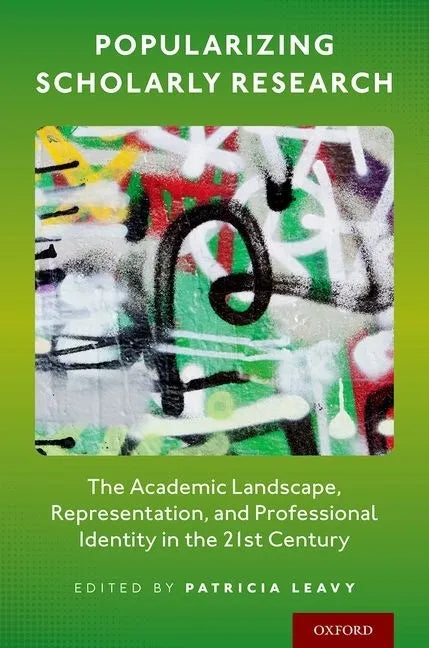 Popularizing Scholarly Research: The Academic Landscape, Representation, and Professional Identity in the 21st Century - Paperback