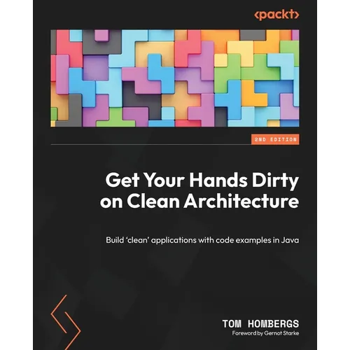 Get Your Hands Dirty on Clean Architecture: Build 'clean' applications with code examples in Java - Paperback