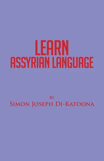 Learn Assyrian Language: Derivative of Aramaic Language - Paperback