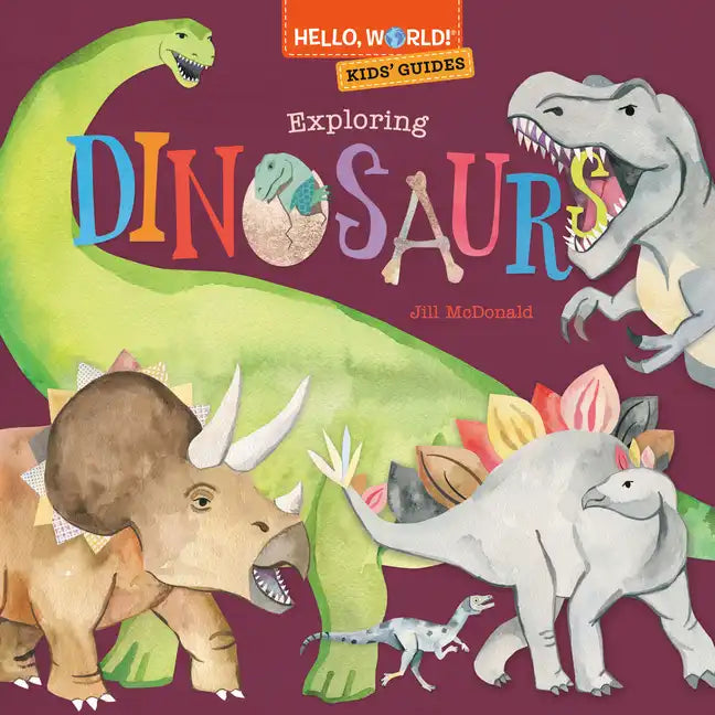 Hello, World! Kids' Guides: Exploring Dinosaurs - Hardcover