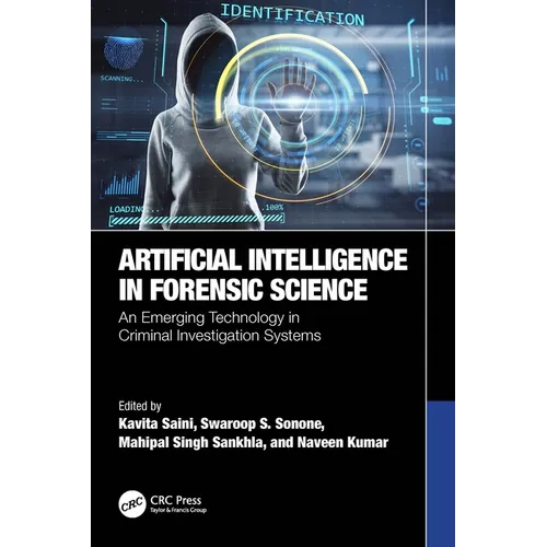 Artificial Intelligence in Forensic Science: An Emerging Technology in Criminal Investigation Systems - Paperback