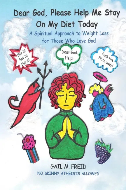 Dear God, Please Help Me Stay On My Diet Today: A Spiritual Approach to Weight Loss for Those Who Love God - Paperback