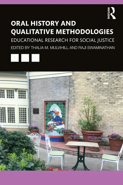 Oral History and Qualitative Methodologies: Educational Research for Social Justice - Paperback
