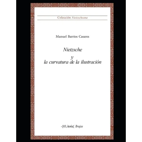 Nietzsche y la curvatura de la ilustración: Colección Nietzscheana Vol. 5 - Paperback