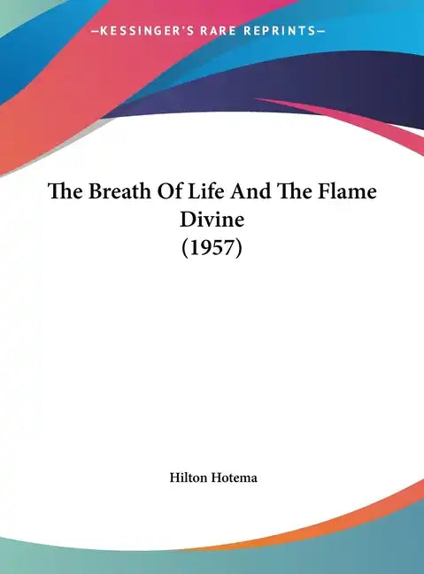 The Breath of Life and the Flame Divine (1957) - Hardcover