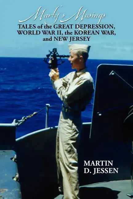 Marty's Musings: Tales of the Great Depression, World War II, the Korean War, and New Jersey - Paperback