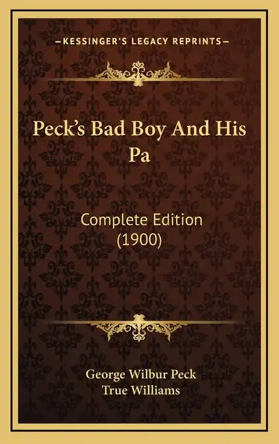 Peck's Bad Boy And His Pa: Complete Edition (1900) - Hardcover