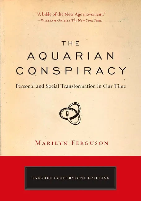 The Aquarian Conspiracy: Personal and Social Transformation in Our Time - Paperback