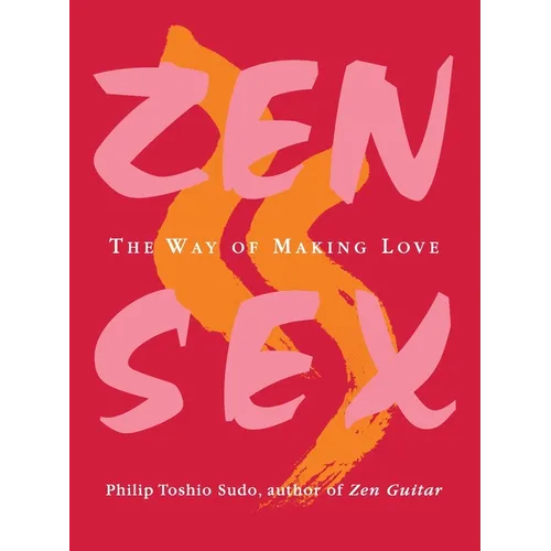 Zen Sex: The Way of Making Love - Paperback