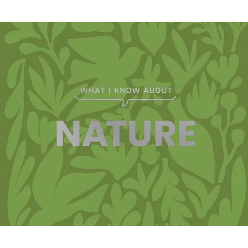 What I Know about Nature - Hardcover