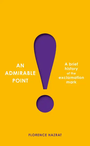 An Admirable Point: A Brief History of the Exclamation Mark! - Paperback