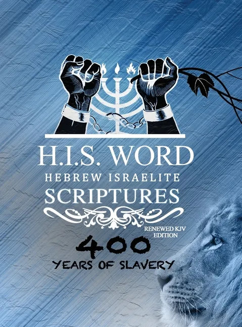 Xpress Hebrew Israelite Scriptures - 400 Years of Slavery Edition: Restored Hebrew KJV Bible (H.I.S. Word) - Hardcover