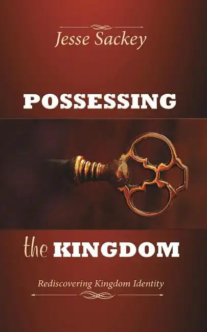 Possessing the Kingdom: Rediscovering Kingdom Identity - Paperback
