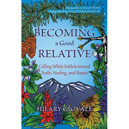 Becoming a Good Relative: Calling White Settlers Toward Truth, Healing, and Repair - Paperback