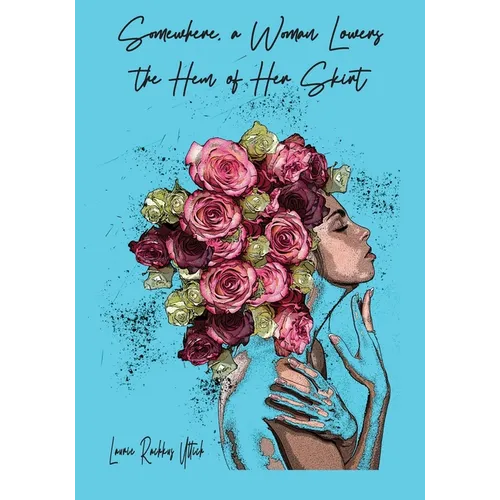 Somewhere, a Woman Lowers the Hem of Her Skirt - Paperback