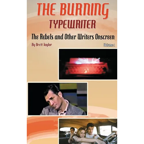 The Burning Typewriter - The Rebels and Other Writers Onscreen Volume 1 (hardback) - Hardcover